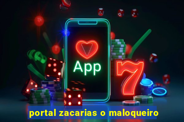 portal zacarias o maloqueiro